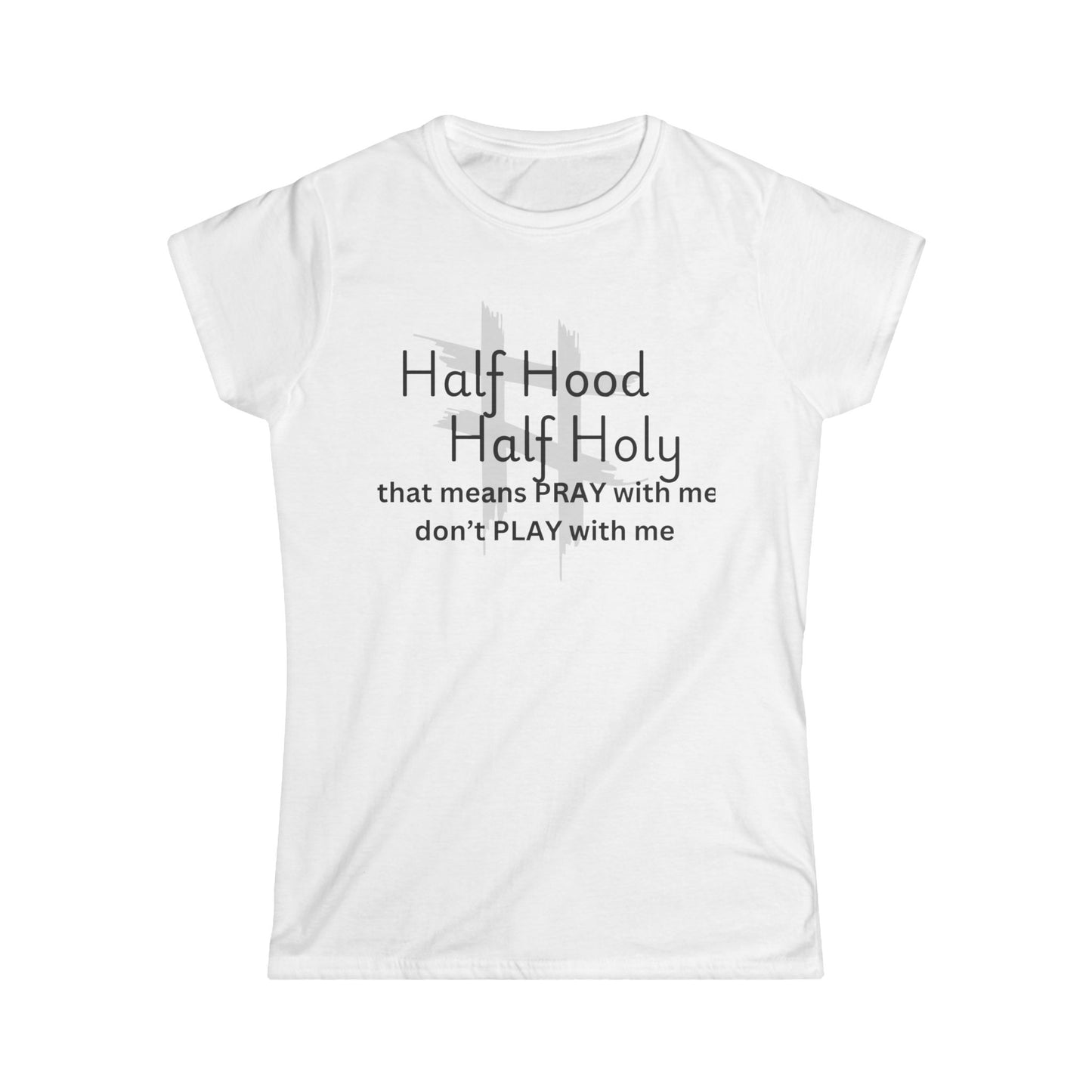 Women's Tee - Half Hood Half Holy Design Shirt